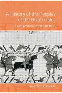 A History of the Peoples of the British Isles: From Prehistoric Times to 1688