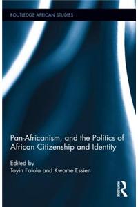 Pan-Africanism, and the Politics of African Citizenship and Identity