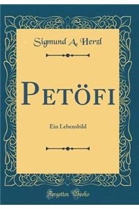 Petöfi: Ein Lebensbild (Classic Reprint)