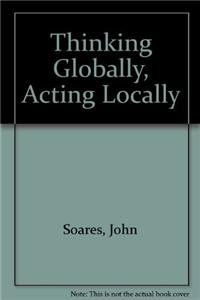 THINK GLOBALLY ACTING LOCALLY
