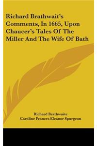 Richard Brathwait's Comments, In 1665, Upon Chaucer's Tales Of The Miller And The Wife Of Bath