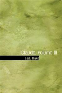 Claude, Volume III