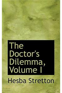 The Doctor's Dilemma, Volume I