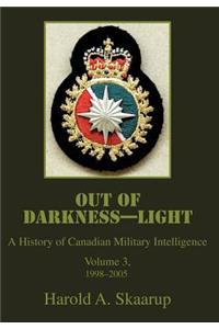 Out of Darkness--Light: A History of Canadian Military Intelligence