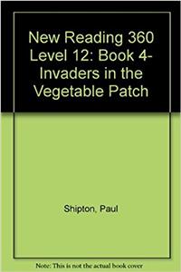 New Reading 360 Level 12: Book 4- Invaders In The Vegetable Patch