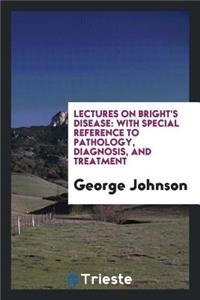 Lectures on Bright's Disease