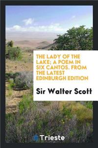 The Lady of the Lake; A Poem in Six Cantos