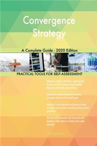Convergence Strategy A Complete Guide - 2020 Edition
