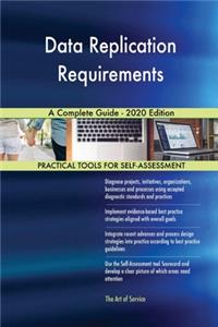 Data Replication Requirements A Complete Guide - 2020 Edition