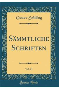 Sï¿½mmtliche Schriften, Vol. 21 (Classic Reprint)