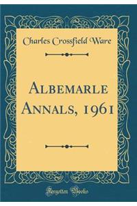 Albemarle Annals, 1961 (Classic Reprint)