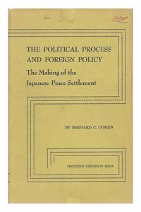 Political Process and Foreign Policy: The Making of the Japanese Peace
