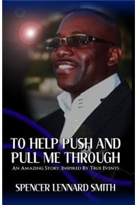 To Help Push and Pull Me Through