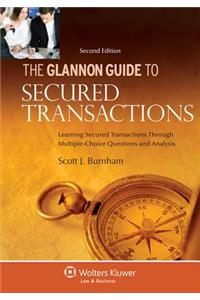 Glannon Guide to Secured Transactions: Learning Secured Transactions Through Multiple-Choice Questions and Analysis