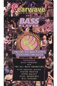 DAY BASS PLAYERS TOOK OVER THE WORLDTHE