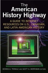 American History Highway: A Guide to Internet Resources on U.S., Canadian, and Latin American History