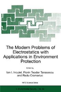 Modern Problems of Electrostatics with Applications in Environment Protection