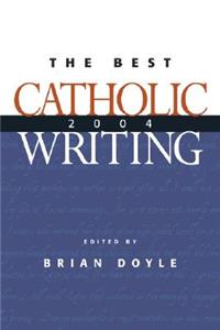 Best Catholic Writing 2004