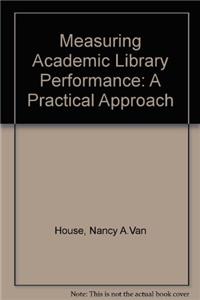 Measuring Academic Library Performance: A Practical Approach