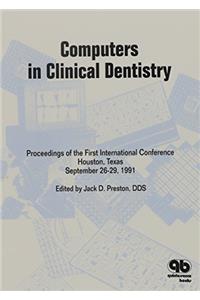 Computers in Clinical Dentistry: Proceedings of the First International Conference, Houston, Texas, 1991