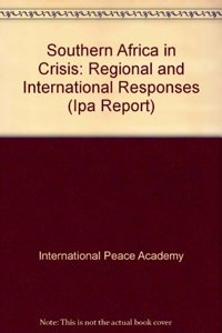 Southern Africa in Crisis: Regional and International Responses
