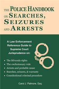 Police Handbook on Searches, Seizures and Arrests