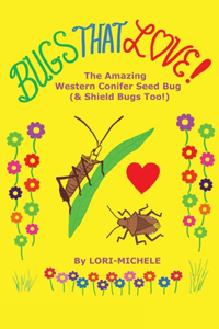 BUGS THAT LOVE! The Amazing Western Conifer Seed Bug (& Shield Bugs Too!)