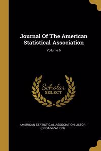 Journal Of The American Statistical Association; Volume 6
