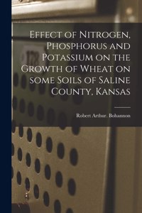 Effect of Nitrogen, Phosphorus and Potassium on the Growth of Wheat on Some Soils of Saline County, Kansas