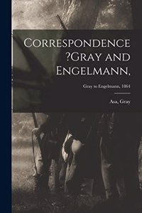 Correspondence ?Gray and Engelmann; Gray to Engelmann, 1864