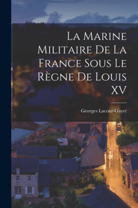 Marine Militaire De La France Sous Le Règne De Louis XV