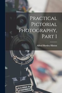 Practical Pictorial Photography, Part 1