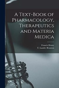 Text-book of Pharmacology, Therapeutics and Materia Medica