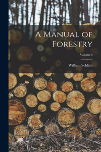 Manual of Forestry; Volume I