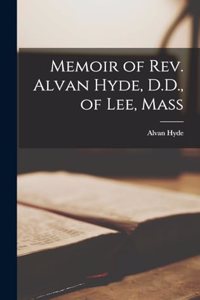 Memoir of Rev. Alvan Hyde, D.D., of Lee, Mass