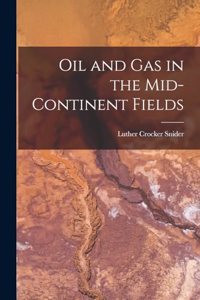 Oil and Gas in the Mid-Continent Fields