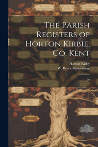 Parish Registers of Horton Kirbie, Co. Kent