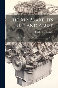 Air Brake, Its Use And Abuse