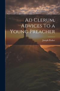 Ad Clerum, Advices To a Young Preacher