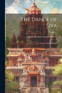 Dance of Siva; Fourteen Indian Essays; Volume 1