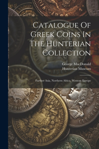 Catalogue Of Greek Coins In The Hunterian Collection