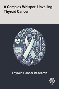 Complex Whisper: Unveiling Thyroid Cancer