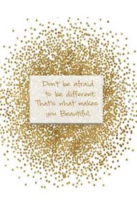 Don't be Afraid to be Difficult. That's what makes you Beautiful