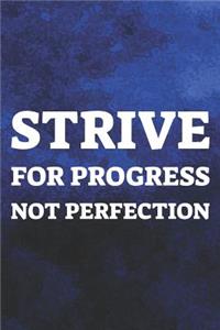 Strive For Progress Not Perfection