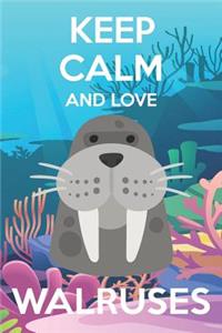 Keep Calm And Love Walruses