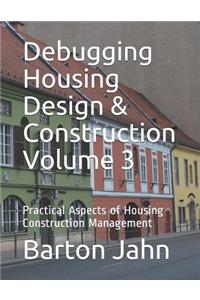 Debugging Housing Design & Construction Volume 3