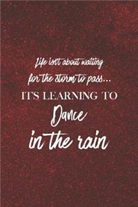 Life Isn T About Waiting For The Storm To Pass..It's Learning To Dance In The Rain