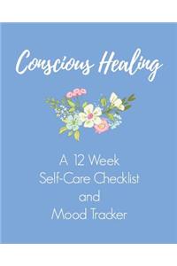 Conscious Healing A 12 Week Self-Care Checklist and Mood Tracker