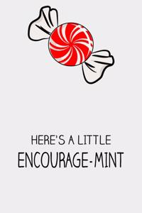 Here's A Little Encourage-Mint