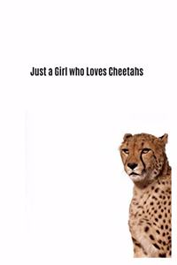Just a Girl who Loves Cheetahs